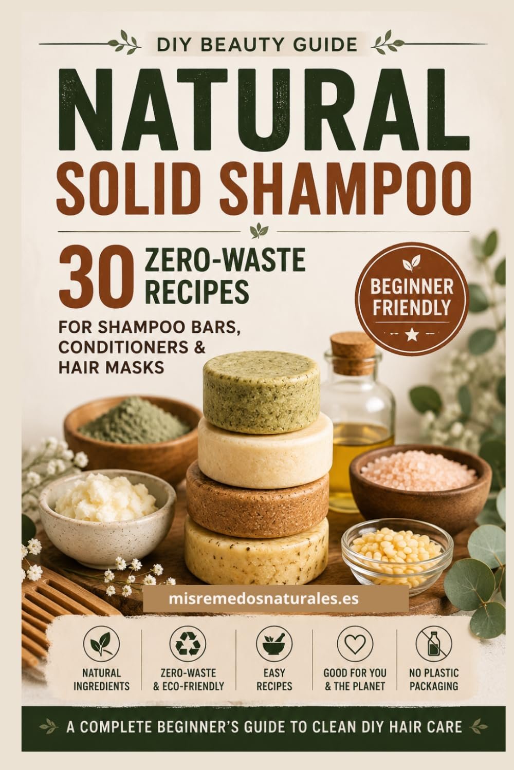 Natural Solid Shampoo: 30 zero waste recipes for shampoo bars, conditioners & hair masks (Natural Beauty Lab)