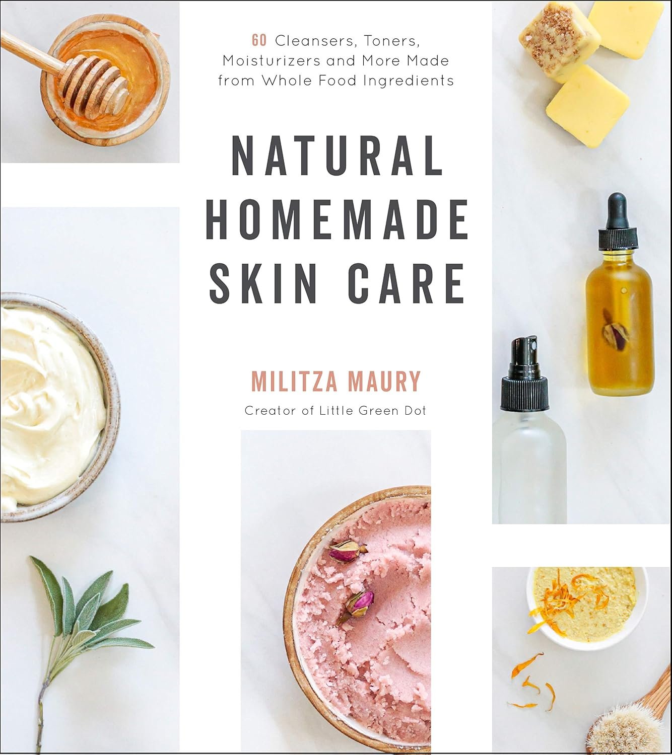 Natural Homemade Skin Care: 60 Cleansers, Toners, Moisturizers and More Made from Whole Food Ingredients