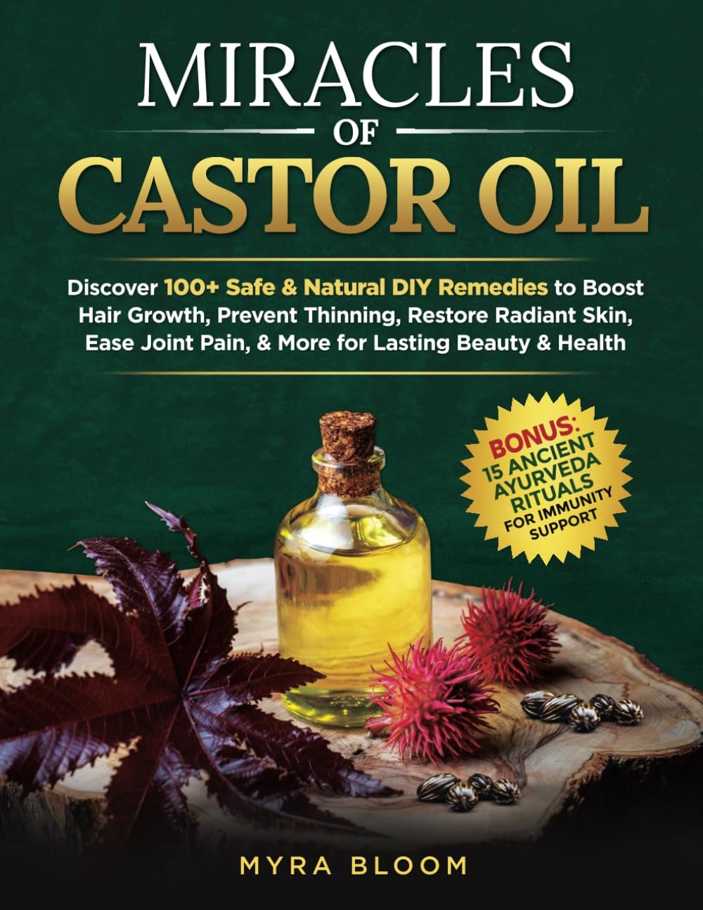 Miracles Of Castor Oil: Discover 100+ Safe & Natural DIY Remedies To Boost Hair Growth, Prevent Thinning, Restore Radiant Skin, Ease Joint Pain, & More For Lasting Beauty & Health